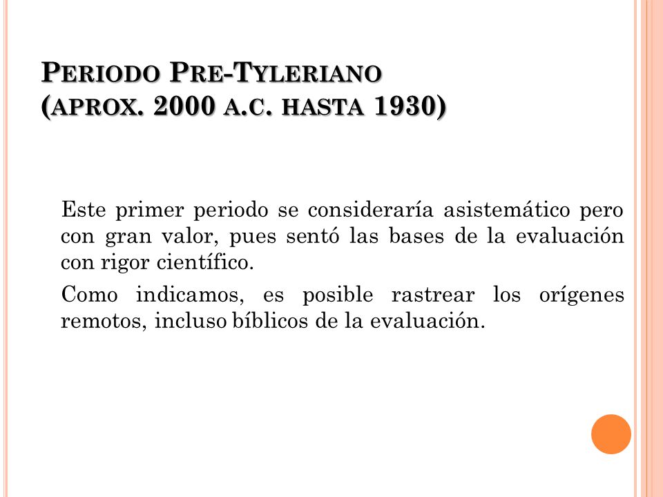 Periodo Pre-Tyleriano (aprox a.c. hasta 1930)