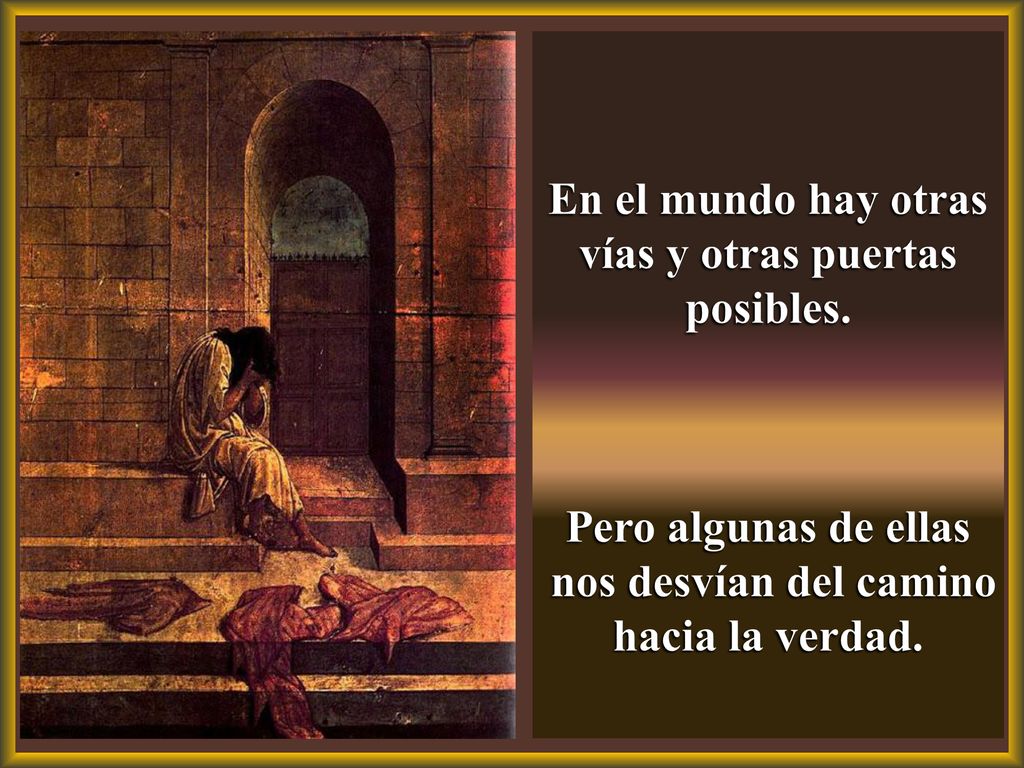 En el mundo hay otras vías y otras puertas posibles.