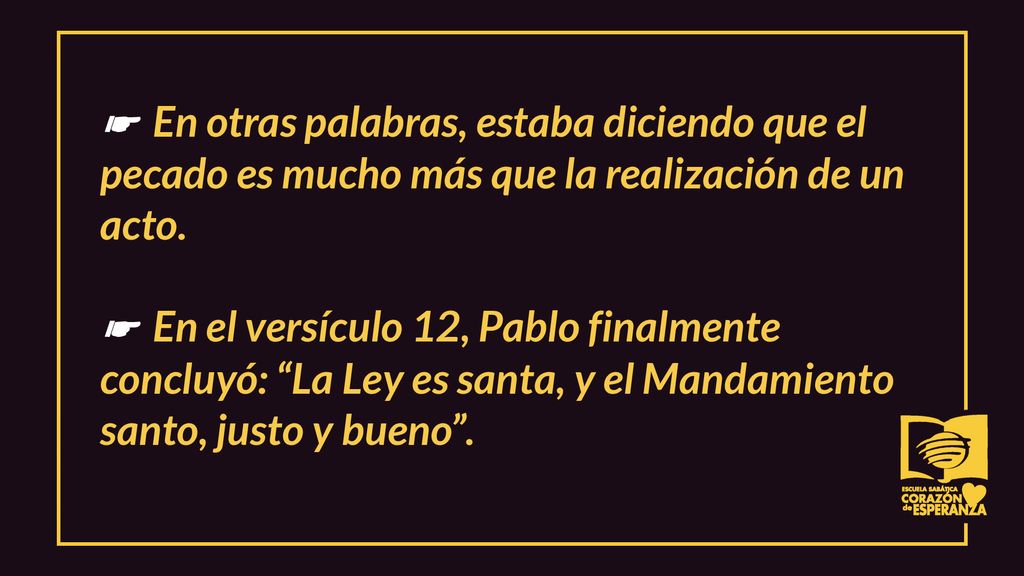 ☛ En otras palabras, estaba diciendo que el pecado es mucho más que la realización de un acto.