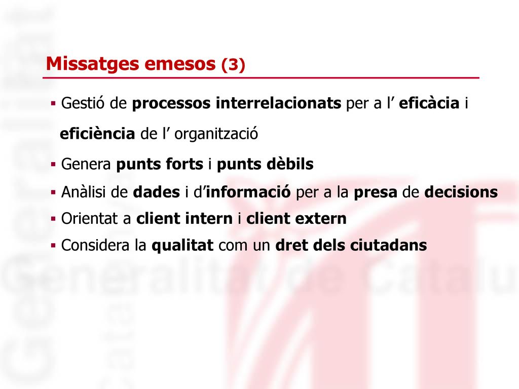 Missatges emesos (3) Gestió de processos interrelacionats per a l’ eficàcia i. eficiència de l’ organització.