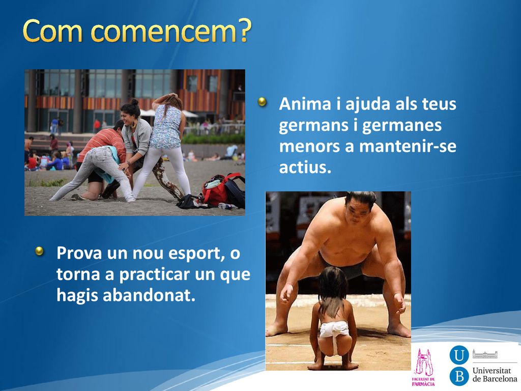 11/20/2018 5:42 AM Com comencem Anima i ajuda als teus germans i germanes menors a mantenir-se actius.