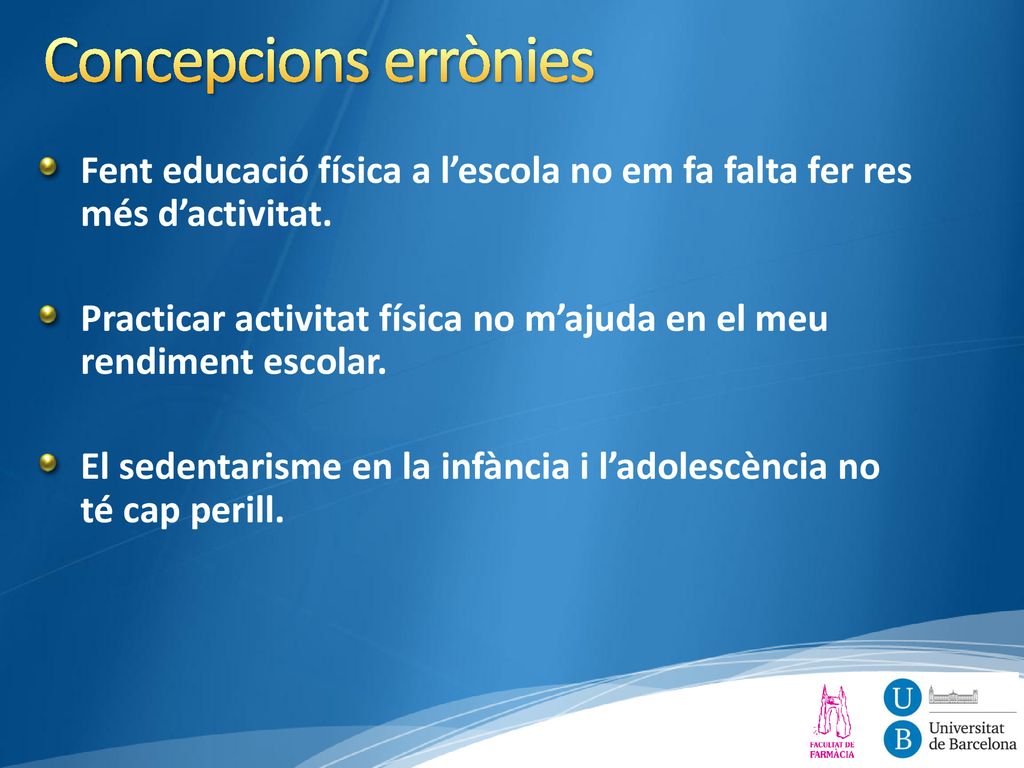 11/20/2018 5:42 AM Concepcions errònies. Fent educació física a l’escola no em fa falta fer res més d’activitat.