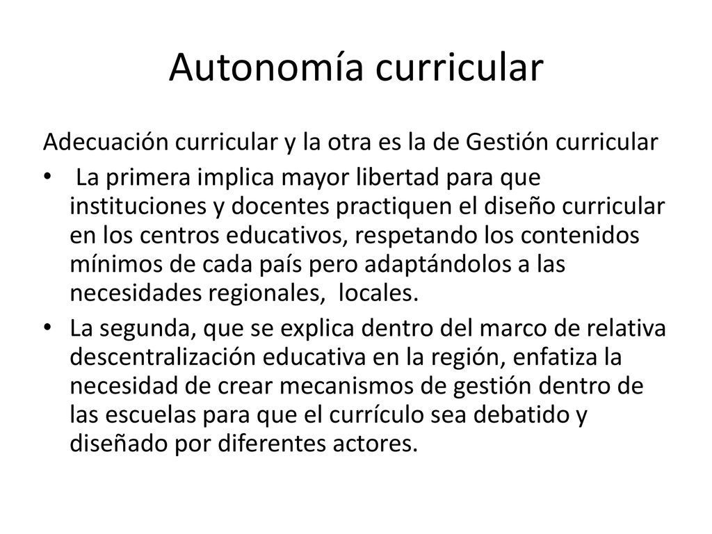 Autonomía curricular Adecuación curricular y la otra es la de Gestión curricular.