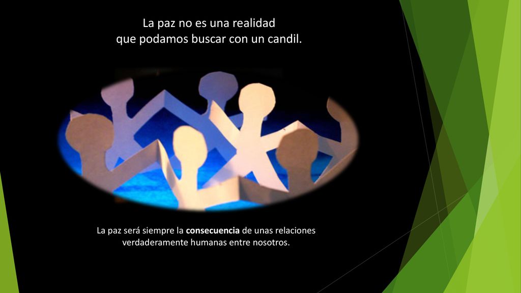 La paz no es una realidad que podamos buscar con un candil.