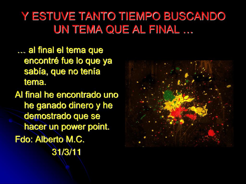 Y ESTUVE TANTO TIEMPO BUSCANDO UN TEMA QUE AL FINAL …
