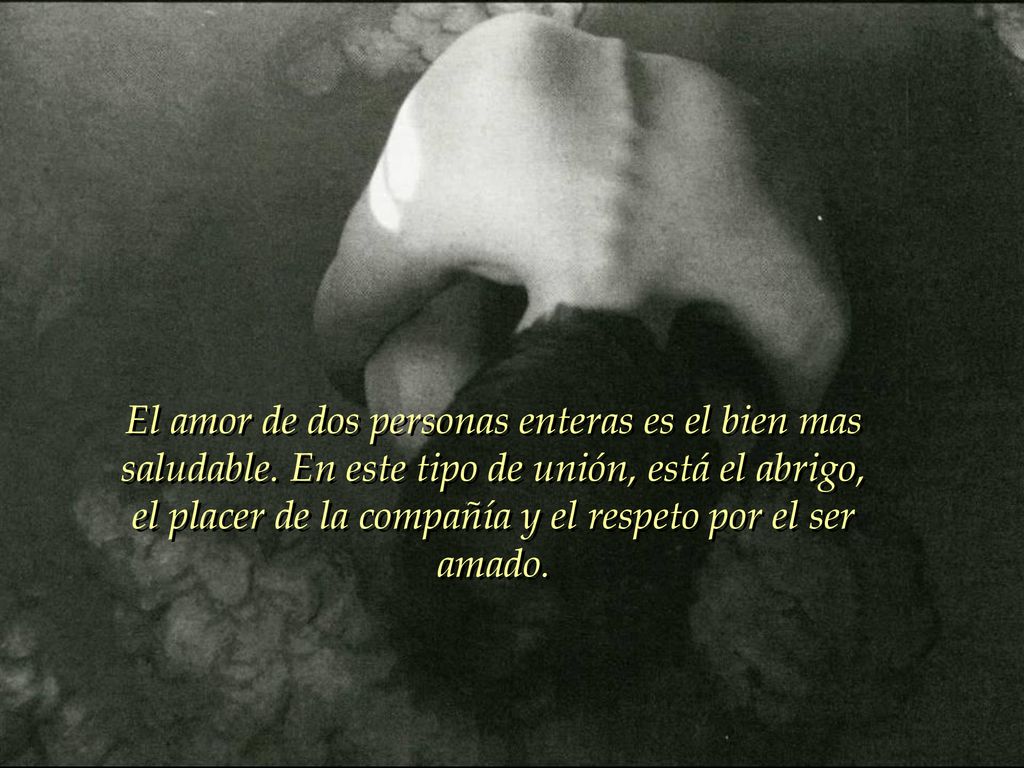 El amor de dos personas enteras es el bien mas saludable