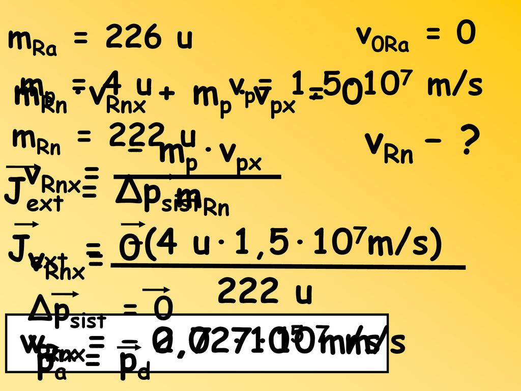 vRn – mRn·vRnx + mp·vpx = 0 vRnx= – mp·vpx mRn Jext = Δpsist vRnx=