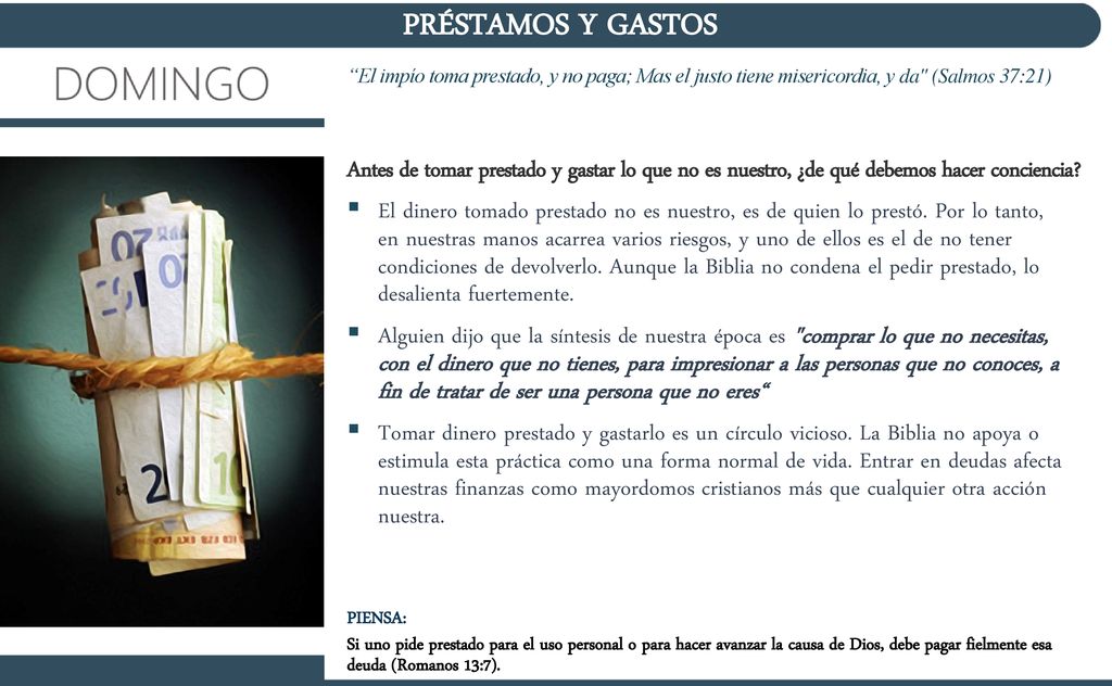 PRÉSTAMOS Y GASTOS El impío toma prestado, y no paga; Mas el justo tiene misericordia, y da (Salmos 37:21)