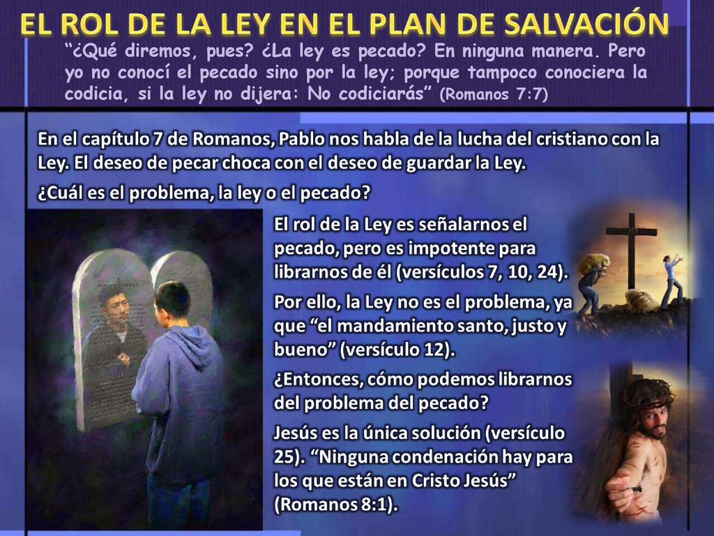 ¿Qué diremos, pues. ¿La ley es pecado. En ninguna manera
