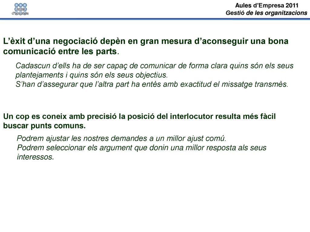 L’èxit d’una negociació depèn en gran mesura d’aconseguir una bona comunicació entre les parts.