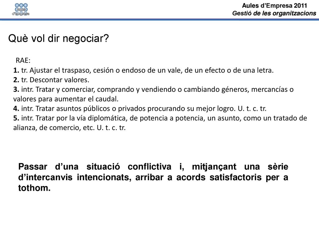 Què vol dir negociar 1. tr. Ajustar el traspaso, cesión o endoso de un vale, de un efecto o de una letra.