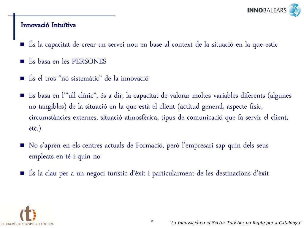 Innovació Intuïtiva És la capacitat de crear un servei nou en base al context de la situació en la que estic.