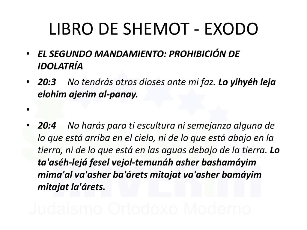 LIBRO DE SHEMOT - EXODO EL SEGUNDO MANDAMIENTO: PROHIBICIÓN DE IDOLATRÍA.