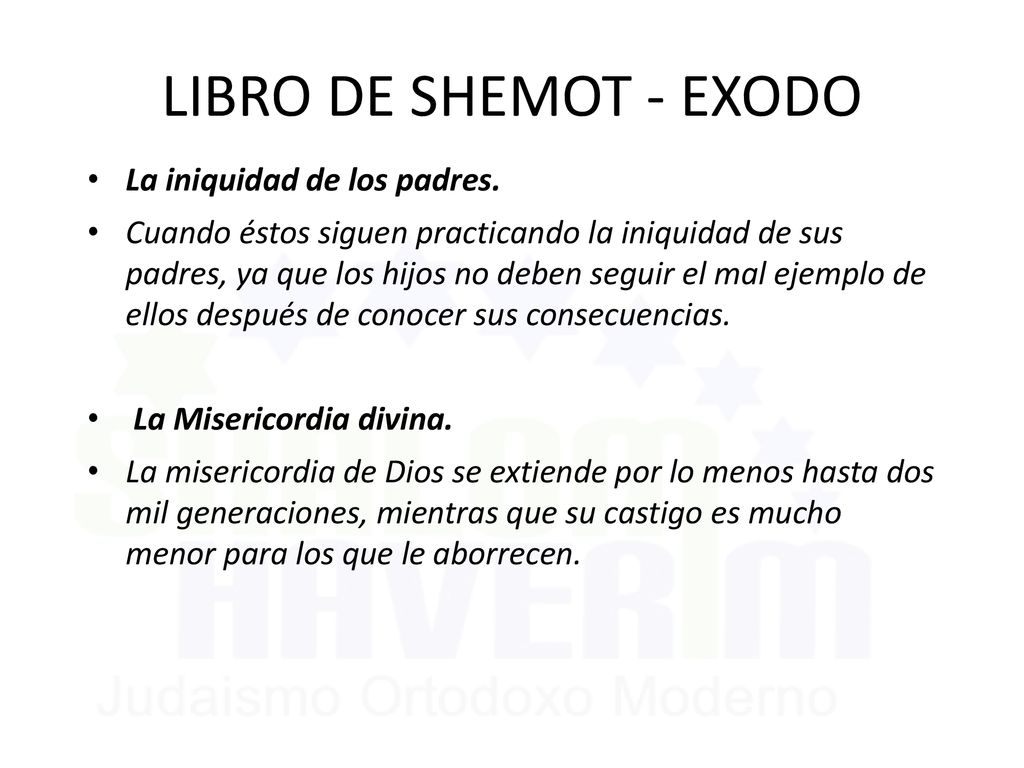 LIBRO DE SHEMOT - EXODO La iniquidad de los padres.