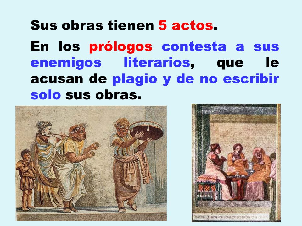 Sus obras tienen 5 actos. En los prólogos contesta a sus enemigos literarios, que le acusan de plagio y de no escribir solo sus obras.