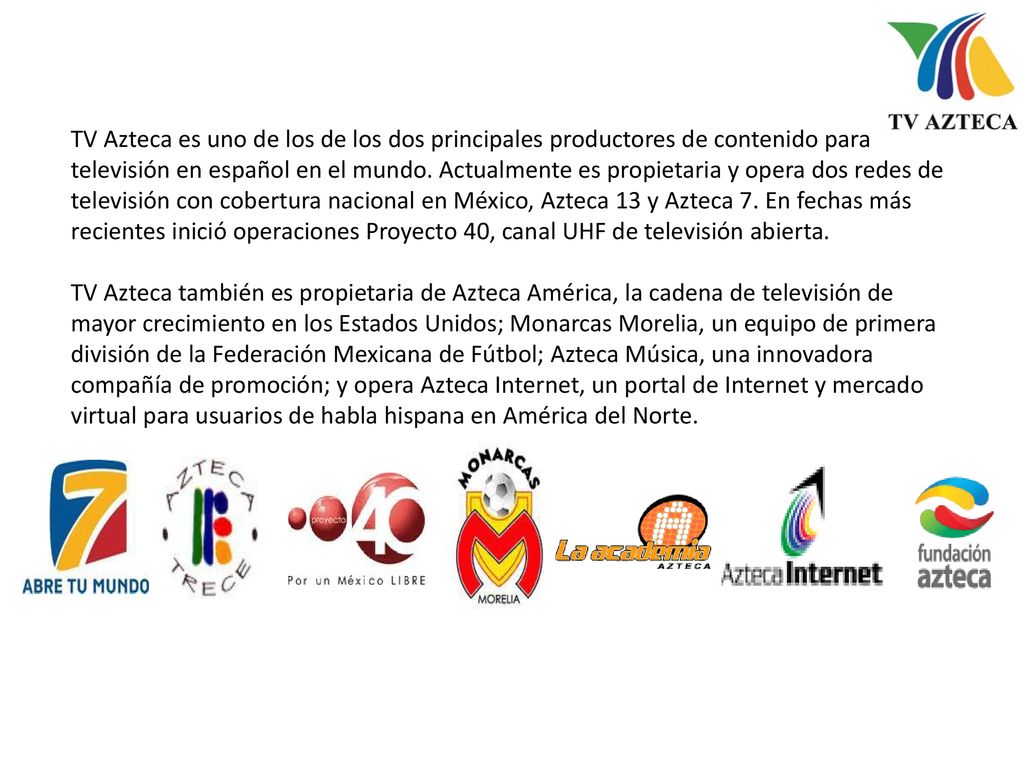 TV Azteca es uno de los de los dos principales productores de contenido para televisión en español en el mundo.