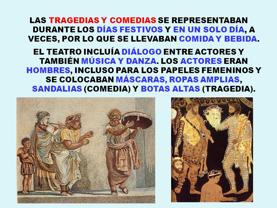 LAS TRAGEDIAS Y COMEDIAS SE REPRESENTABAN DURANTE LOS DÍAS FESTIVOS Y EN UN SOLO DÍA, A VECES, POR LO QUE SE LLEVABAN COMIDA Y BEBIDA.