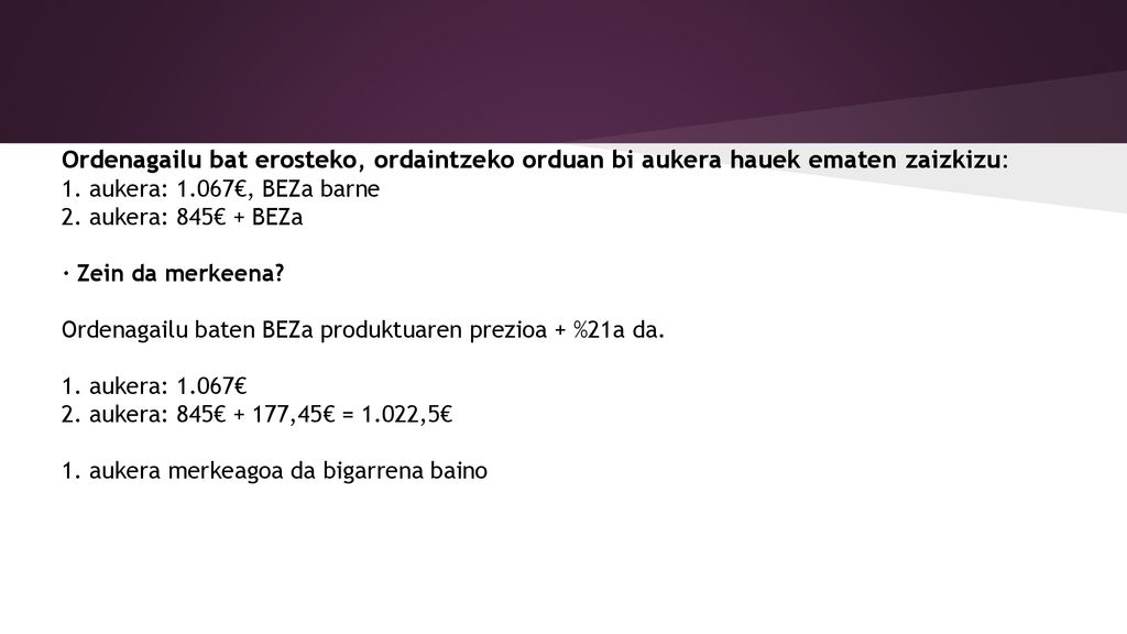 Ordenagailu bat erosteko, ordaintzeko orduan bi aukera hauek ematen zaizkizu: