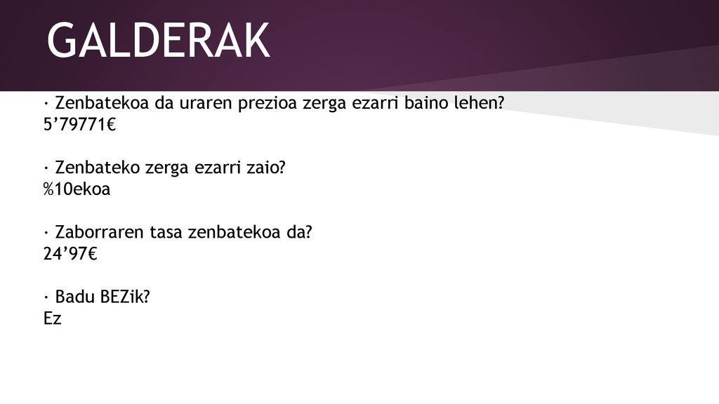 GALDERAK · Zenbatekoa da uraren prezioa zerga ezarri baino lehen