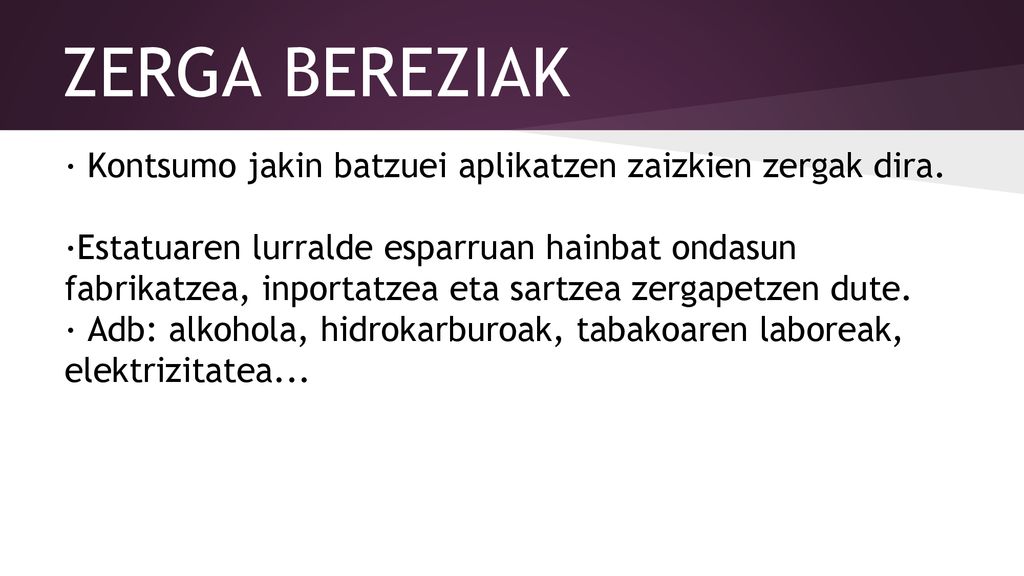 ZERGA BEREZIAK · Kontsumo jakin batzuei aplikatzen zaizkien zergak dira.
