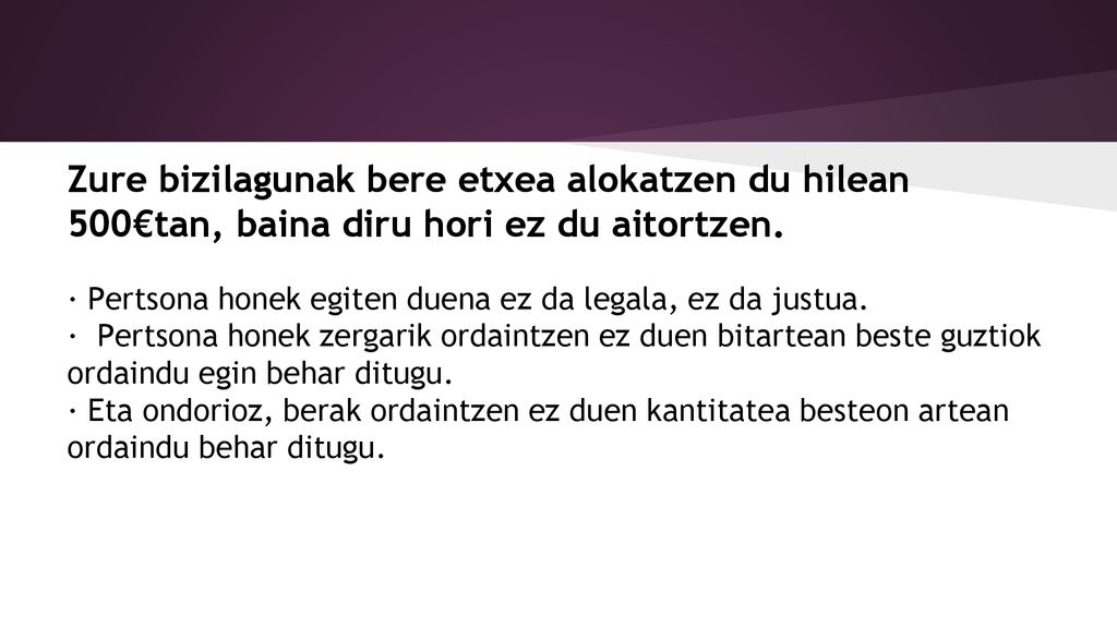Zure bizilagunak bere etxea alokatzen du hilean 500€tan, baina diru hori ez du aitortzen.