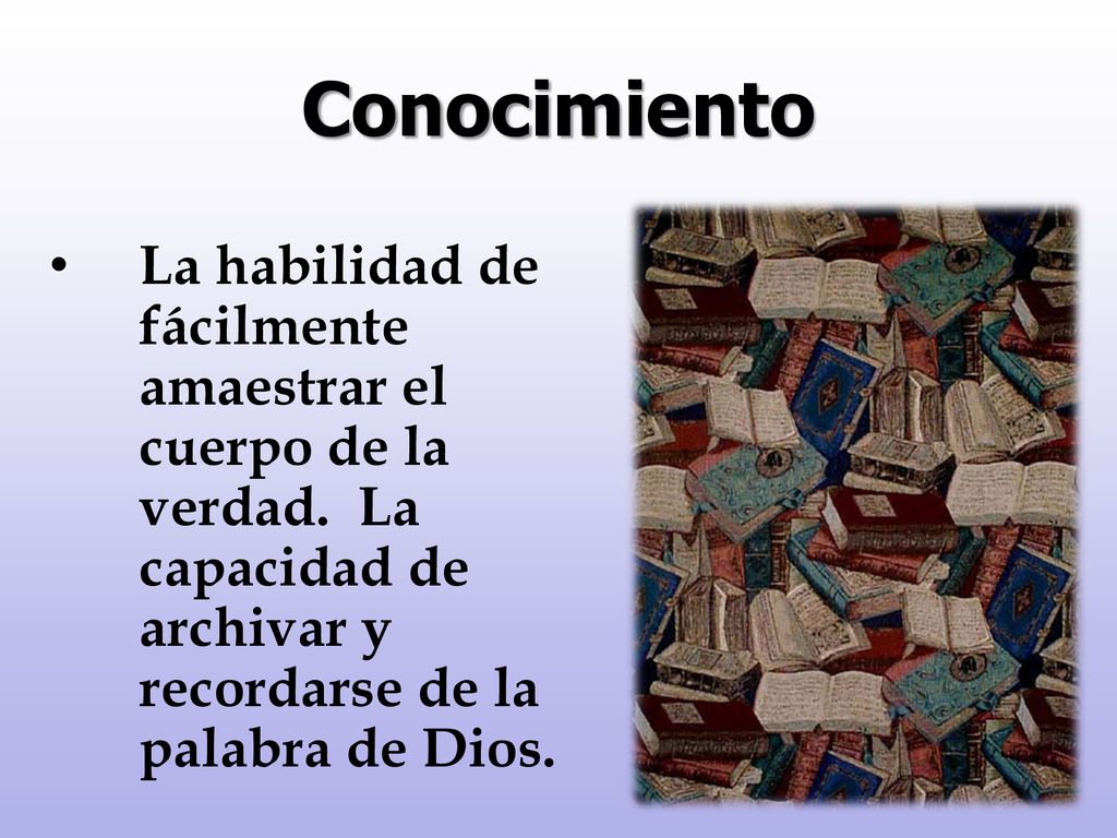 Conocimiento La habilidad de fácilmente amaestrar el cuerpo de la verdad.