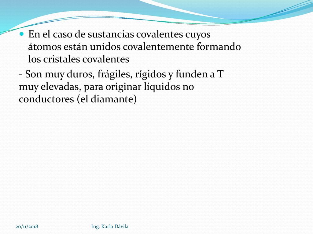 En el caso de sustancias covalentes cuyos átomos están unidos covalentemente formando los cristales covalentes