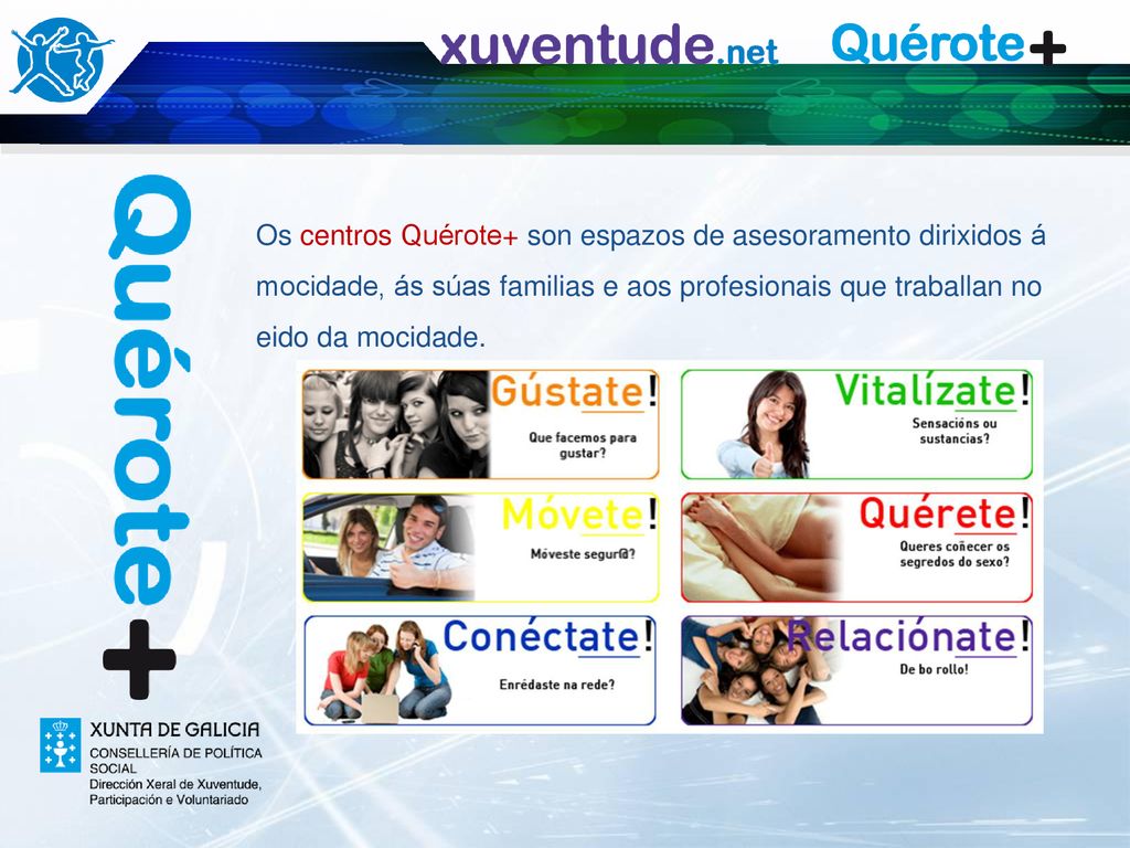 Os centros Quérote+ son espazos de asesoramento dirixidos á mocidade, ás súas familias e aos profesionais que traballan no eido da mocidade.