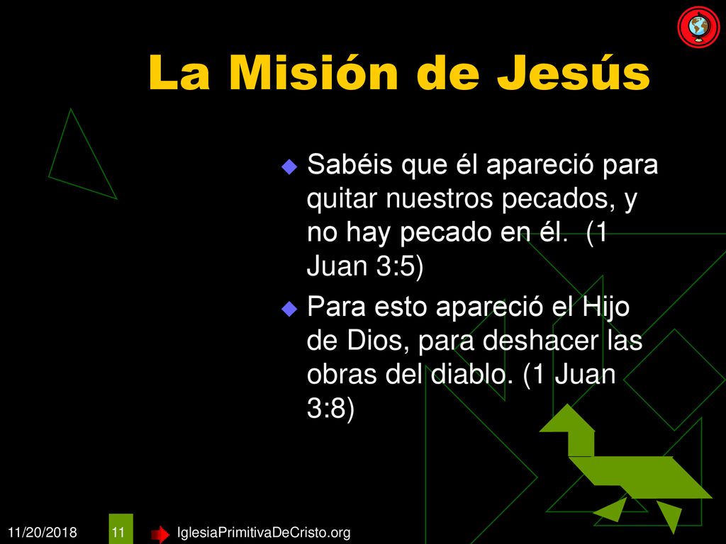 La Misión de Jesús Sabéis que él apareció para quitar nuestros pecados, y no hay pecado en él. (1 Juan 3:5)