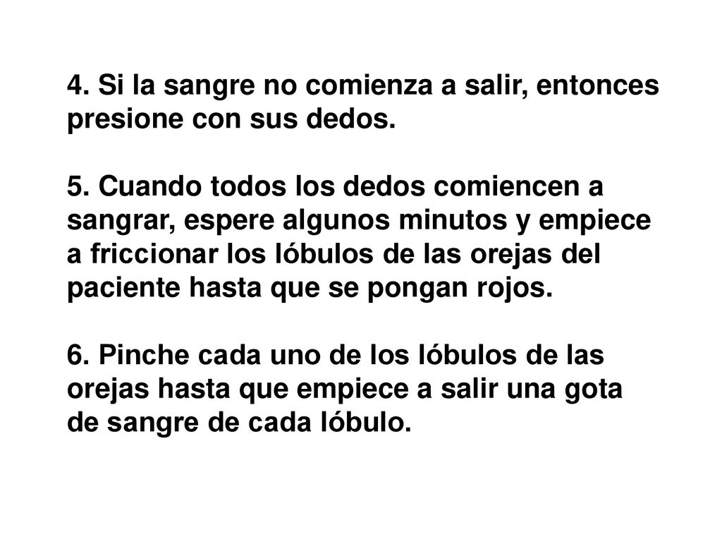 4. Si la sangre no comienza a salir, entonces presione con sus dedos.