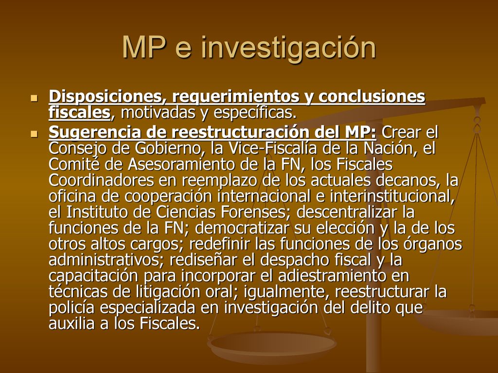 MP e investigación Disposiciones, requerimientos y conclusiones fiscales, motivadas y específicas.