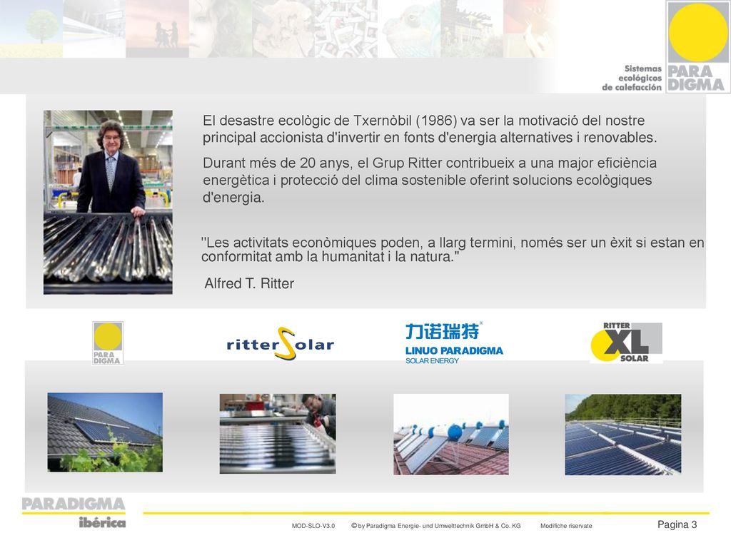 El desastre ecològic de Txernòbil (1986) va ser la motivació del nostre principal accionista d invertir en fonts d energia alternatives i renovables.