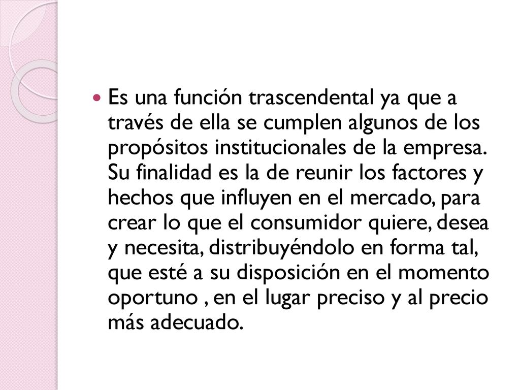 Es una función trascendental ya que a través de ella se cumplen algunos de los propósitos institucionales de la empresa.