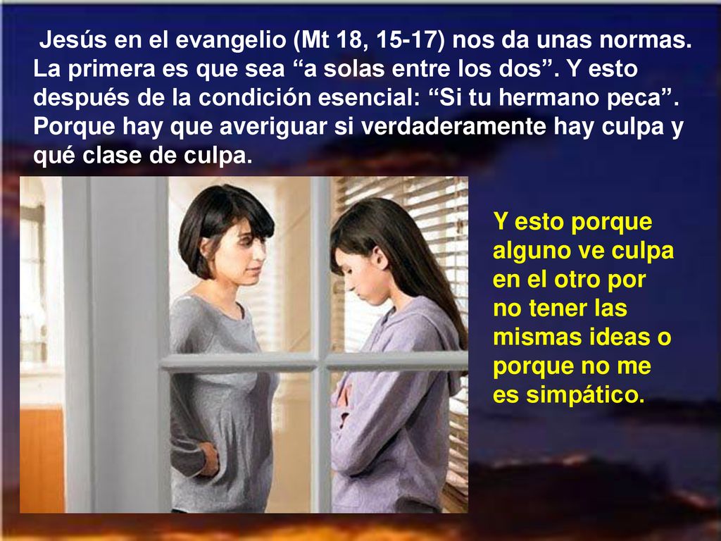 Jesús en el evangelio (Mt 18, 15-17) nos da unas normas