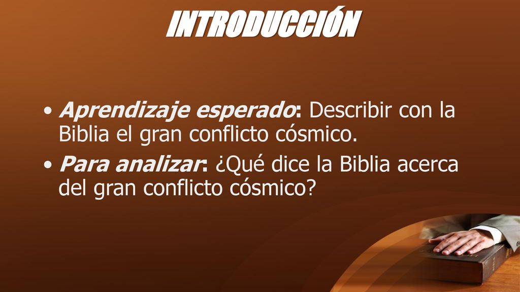 INTRODUCCIÓN Aprendizaje esperado: Describir con la Biblia el gran conflicto cósmico.