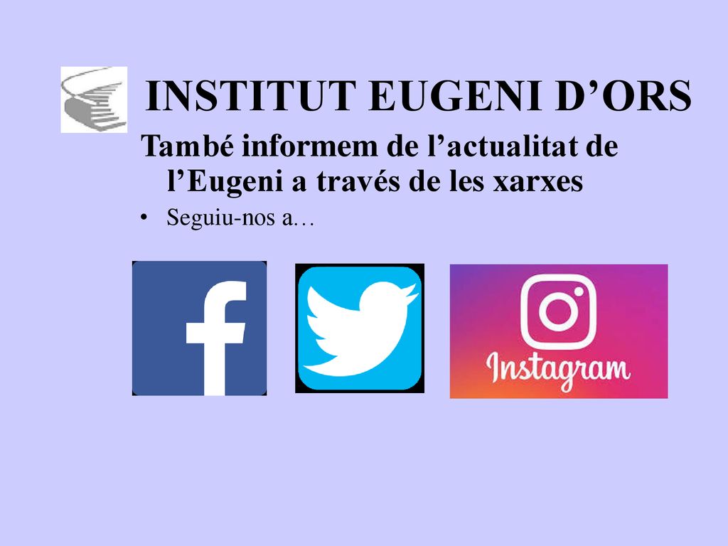 INSTITUT EUGENI D’ORS També informem de l’actualitat de l’Eugeni a través de les xarxes. Seguiu-nos a…