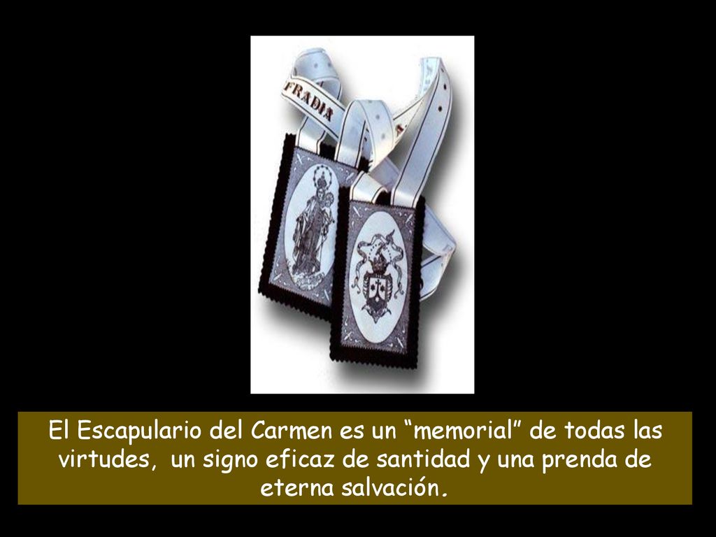El Escapulario del Carmen es un memorial de todas las virtudes, un signo eficaz de santidad y una prenda de eterna salvación.
