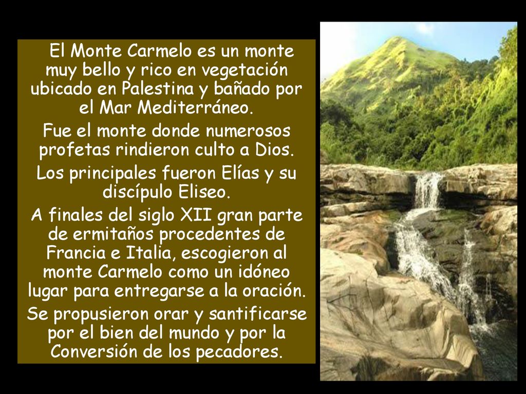Fue el monte donde numerosos profetas rindieron culto a Dios.