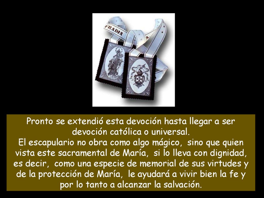 Pronto se extendió esta devoción hasta llegar a ser devoción católica o universal.