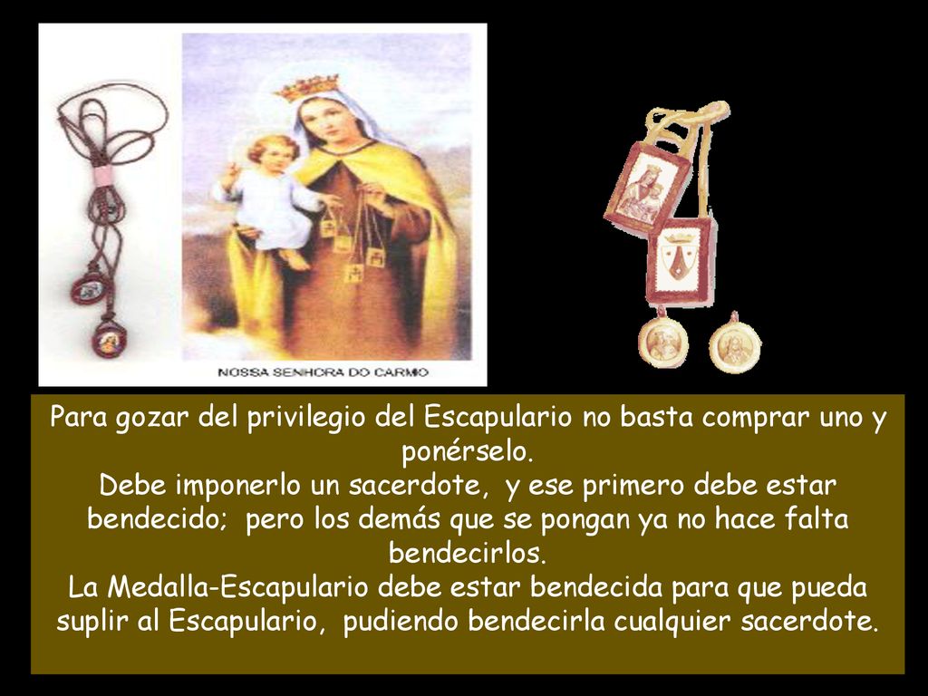 Para gozar del privilegio del Escapulario no basta comprar uno y ponérselo.