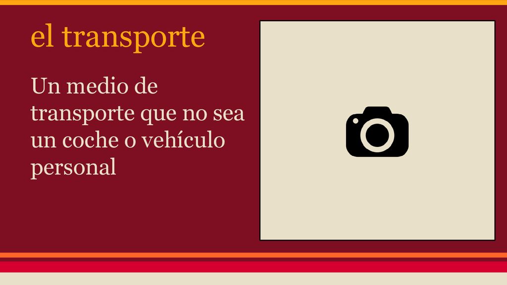 el transporte Un medio de transporte que no sea un coche o vehículo personal