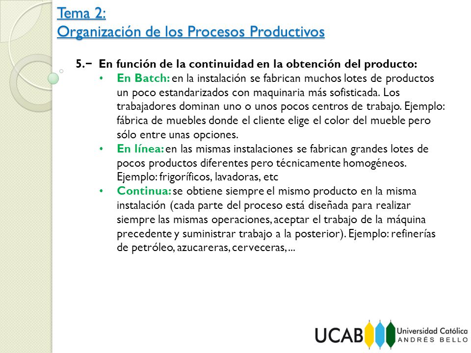 5.− En función de la continuidad en la obtención del producto: