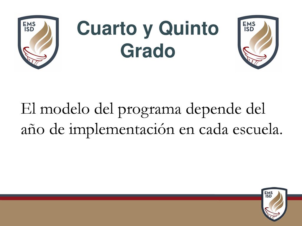 Cuarto y Quinto Grado El modelo del programa depende del año de implementación en cada escuela.