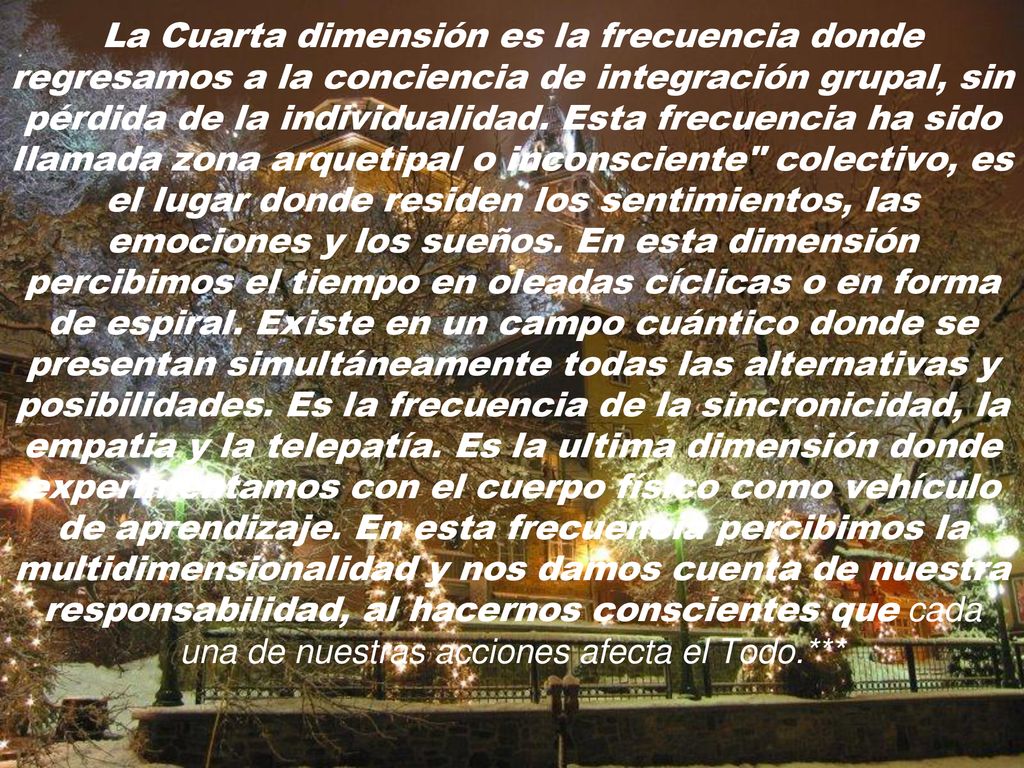 La Cuarta dimensión es la frecuencia donde regresamos a la conciencia de integración grupal, sin pérdida de la individualidad.