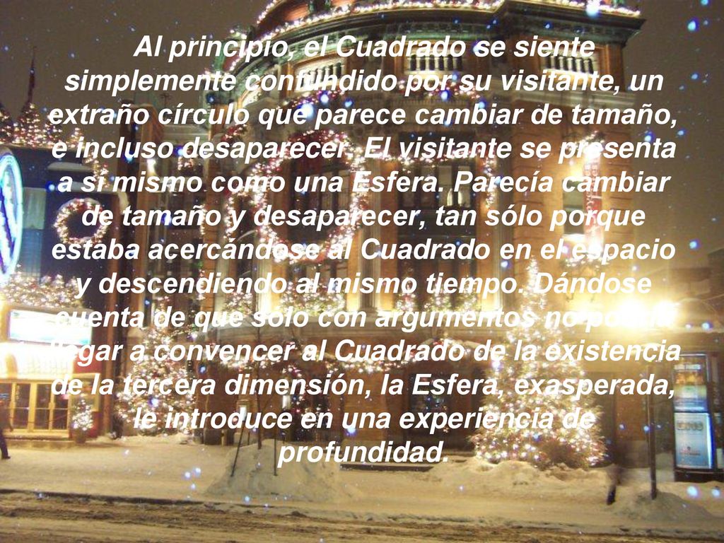 Al principio, el Cuadrado se siente simplemente confundido por su visitante, un extraño círculo que parece cambiar de tamaño, e incluso desaparecer.