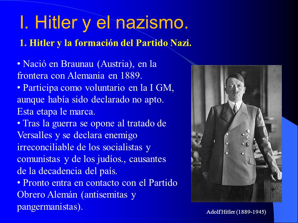 I. Hitler y el nazismo. 1. Hitler y la formación del Partido Nazi.