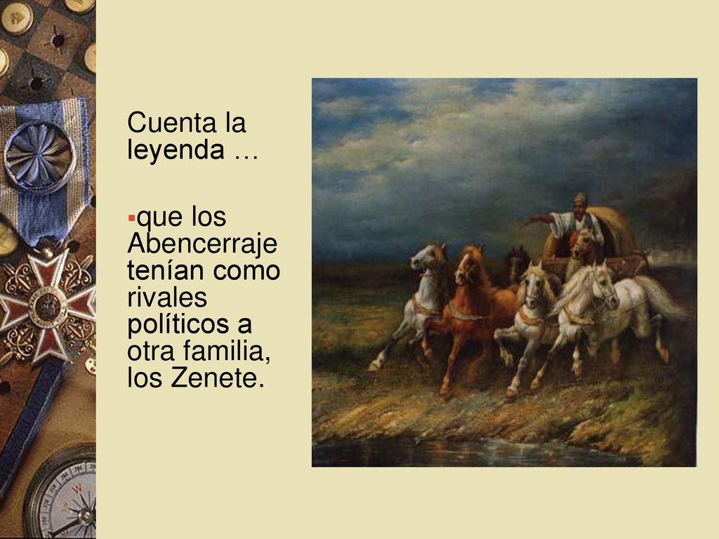 Cuenta la leyenda … que los Abencerraje tenían como rivales políticos a otra familia, los Zenete.