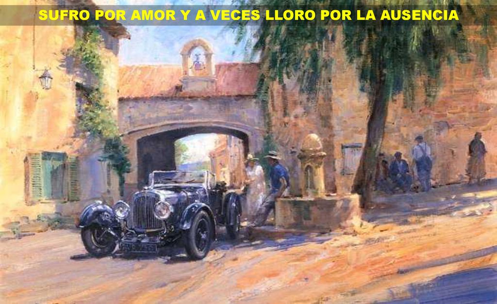 SUFRO POR AMOR Y A VECES LLORO POR LA AUSENCIA