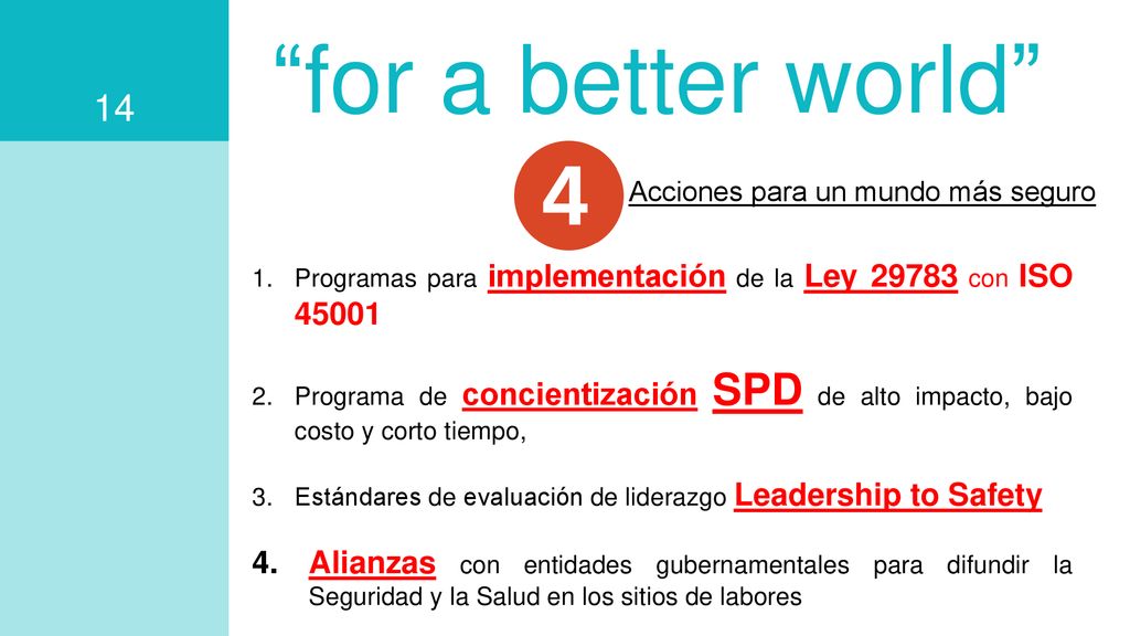for a better world Acciones para un mundo más seguro. Programas para implementación de la Ley con ISO
