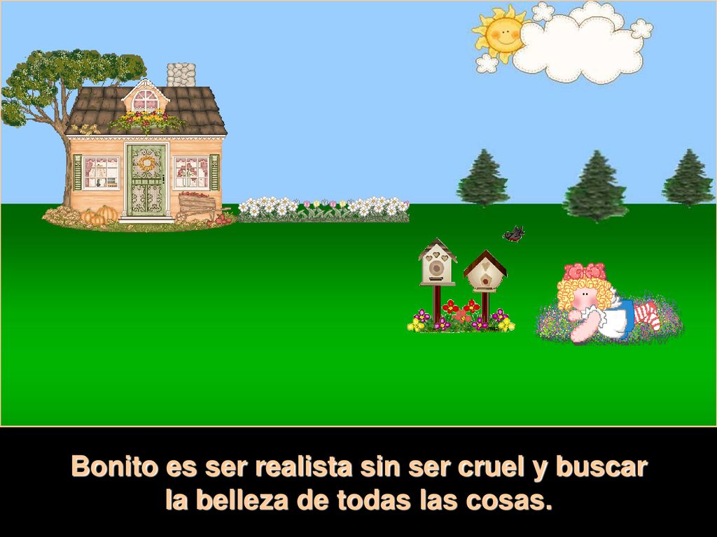 Bonito es ser realista sin ser cruel y buscar